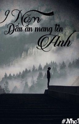 9 Năm - Dấu Ấn Mang Tên Anh