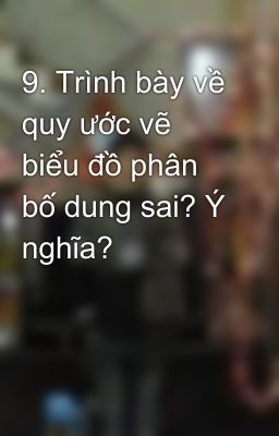 9. Trình bày về quy ước vẽ biểu đồ phân bố dung sai? Ý nghĩa?