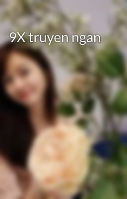 9X truyen ngan