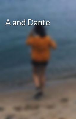 A and Dante