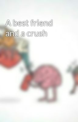 A best friend and a crush