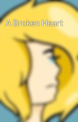 A Broken Heart