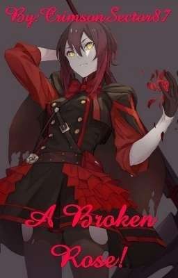 A Broken Rose:Abused/Bullied Ruby Rose x Male Reader x Crossover Harem