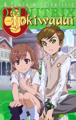 A Certain Scientific Omnitrix: Tokiwadai (book 1)