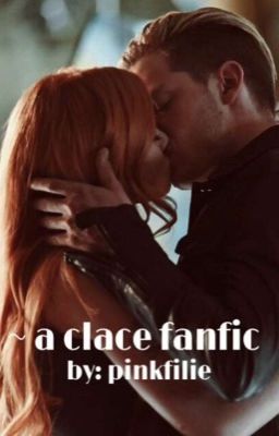 ~ A Clace Fanfic