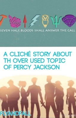 A Cliché Story About The Over Used Topic Of Percy Jackson.  {COMPLETED}