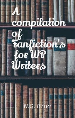 A Compilation Of Fanfictions for WP Writers 