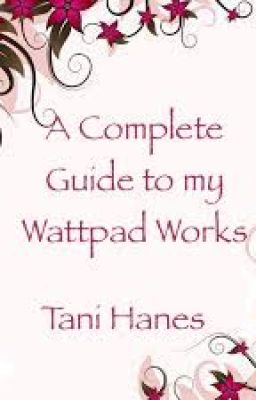 A Complete Guide to my Wattpad Works (Read this first if you're new to my stuff)