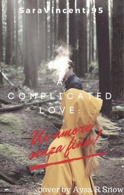 A Complicated Love: Un amore senza fine! (IN REVISIONE) 