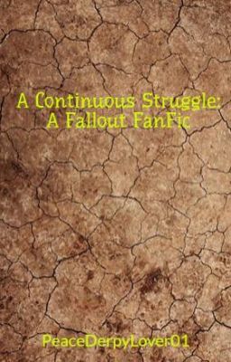 A Continuous Struggle: A Fallout FanFic