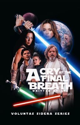 A Cry at the Final Breath | A Star Wars Story