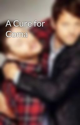 A Cure for Coma