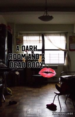 A Dark Room And A Dead Body