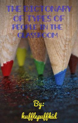 A Dictionary on Types of People in the Classroom.