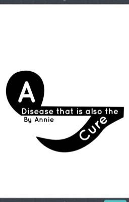 A Disease that is also the Cure