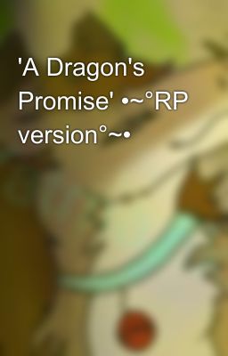 'A Dragon's Promise' •~°RP version°~•