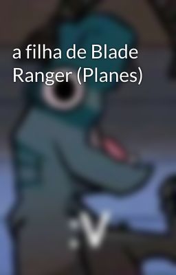 a filha de Blade Ranger (Planes)