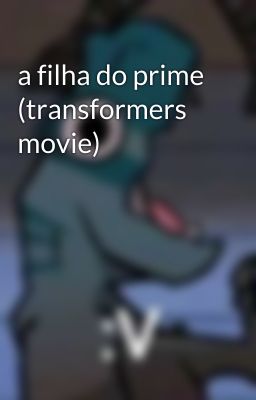 a filha do prime (transformers movie)