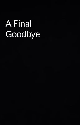 A Final Goodbye