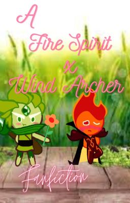 A Fire Spirit x Wind Archer Fanfiction {❌️Discontinued❌️}