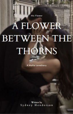 A Flower Between the Thorns: A Mafia Romance [REWRITING]