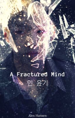 A Fractured Mind  | 민윤기