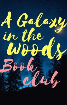 A Galaxy in the Woods Book Club (Accepting New Members!)