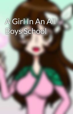 A Girl In An All Boys School