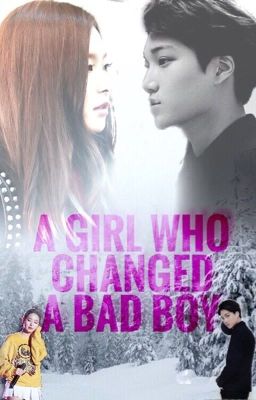 A GIRL WHO CHANGED A BAD BOY | EXO |