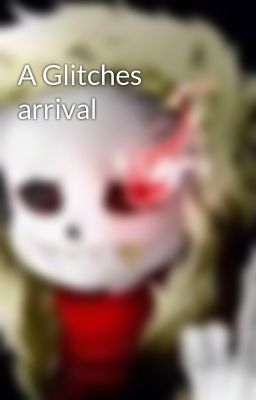 A Glitches arrival