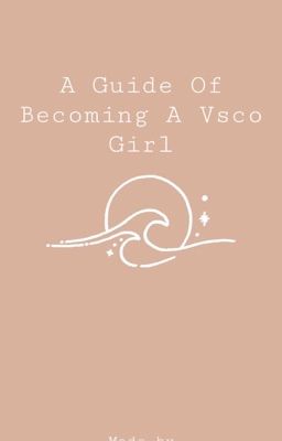 A Guide Of Becoming A Vsco Girl✨🔥