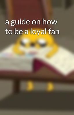 a guide on how to be a loyal fan