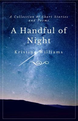 A Handful of Night: A Collection of Short Stories and Poems