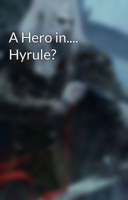 A Hero in.... Hyrule?