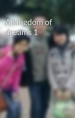 A kingdom of dreams 1