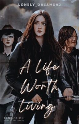 A Life Worth Living | Daryl's daughter/Carl grimes X OC