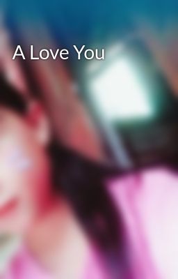 A Love You