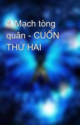 A Mạch tòng quân - CUỐN THỨ HAI