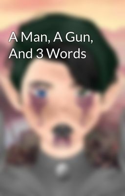 A Man, A Gun, And 3 Words