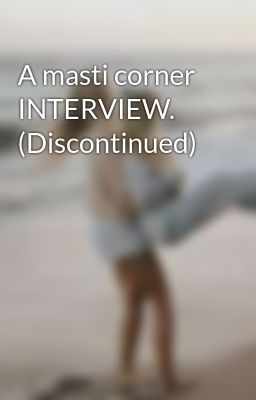 A masti corner  INTERVIEW. (Discontinued)