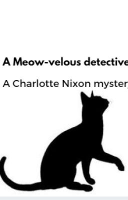 A Meow-velous detective (a Charlotte Nixon mystery)