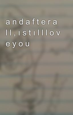 a n d a f t e r a l l , ı s t ı l l l o v e y o u [ READER X TODOMATSU MATSUNO ]