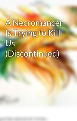 A Necromancer Is Trying to Kill Us (Discontinued)