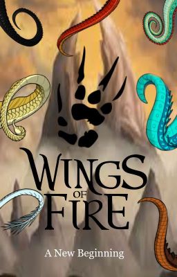 A New Beginning - Wings Of Fire Fan Fiction (DISCONTINUED)