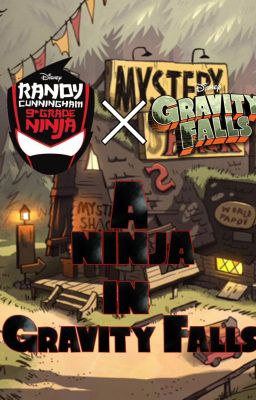 A Ninja in Gravity Falls (Randy Cunningham X Gravity Falls)