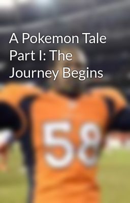 A Pokemon Tale Part I: The Journey Begins