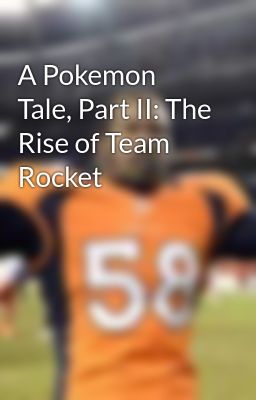 A Pokemon Tale, Part II: The Rise of Team Rocket