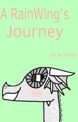 A RainWing's Journey | Dedicated To My Friends!