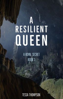 A Resilient Queen (Book #3 of A Royal Secret Trilogy)