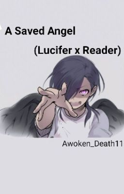 A Saved Angel || (Lucifer x Reader)